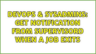 Famous DevOps & SysAdmins: Get notification from supervisord when a job exits (2 Solutions!!) Net Worth