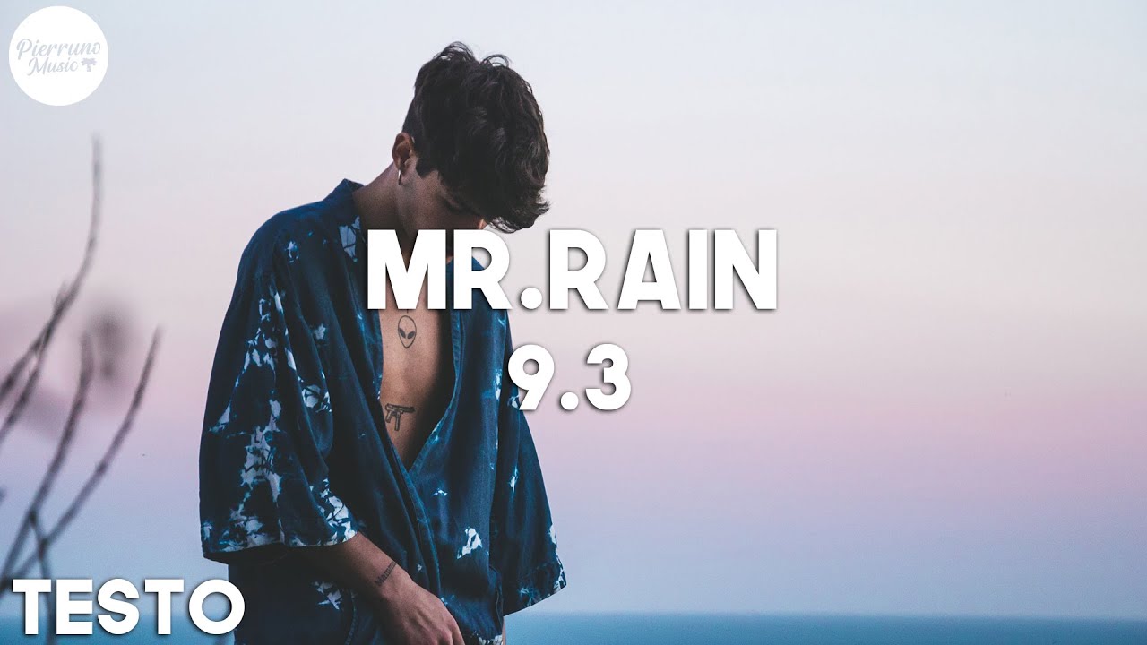 Mr Rain I Grandi Non Piangono Mai Testo Mr.Rain - 9.3 (Testo) - YouTube