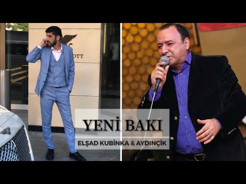 Aydınçik & Elşad Kubinka - YENİ BAKI / 2018