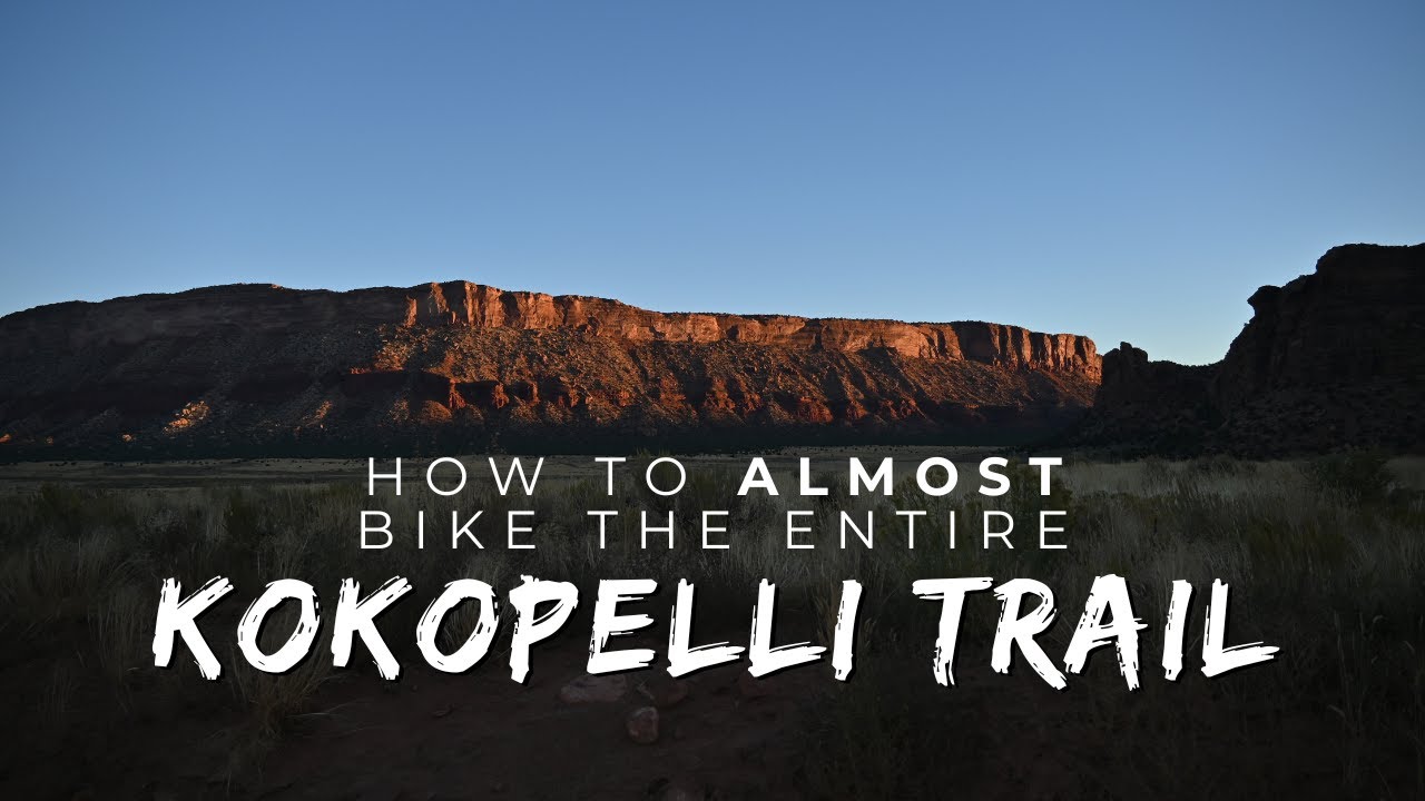 How To ALMOST Bike The Entire Kokopelli Trail