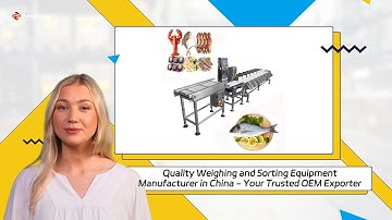 Quality Weighing and Sorting Equipment Manufacturer in China - Your Trusted OEM Exporter