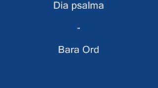Video thumbnail of "Dia psalma - Bara Ord"
