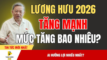 Tin Nóng: Lương Hưu 2026 Tăng Kỷ Lục – Ai Được Hưởng Cao Nhất? | Toàn Cảnh 365