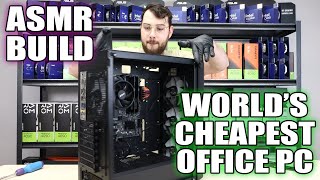 ASMR Build: World's Cheapest Office PC