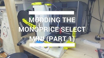 Modding the Monoprice Select Mini (Part 1)