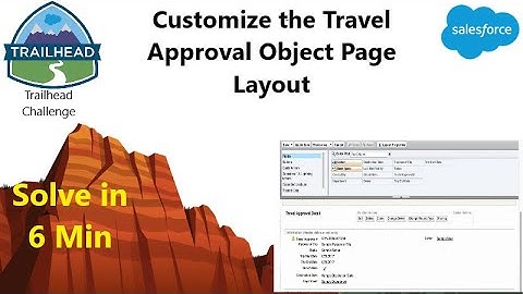 Customize the Travel Approval Object Page Layout 3 ‐Trailhead Challenge