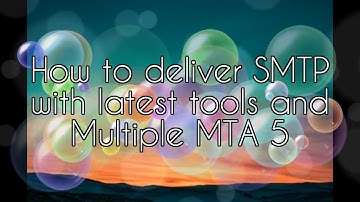 How to deliver SMTP with latest tools and Multiple MTA
