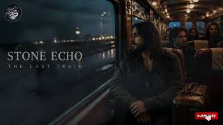 STONE ECHO | The Last Train • Cinematic Rock Anthem 2026