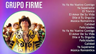 Grupo Firme 2024 Mix Las Mejores Canciones - Yo Ya No Vuelvo Contigo, Ya Supérame, El Tóxico, El...