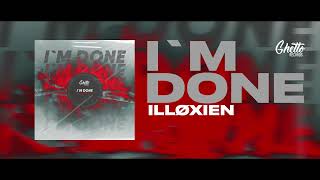 IllØXIEN - I`m Done