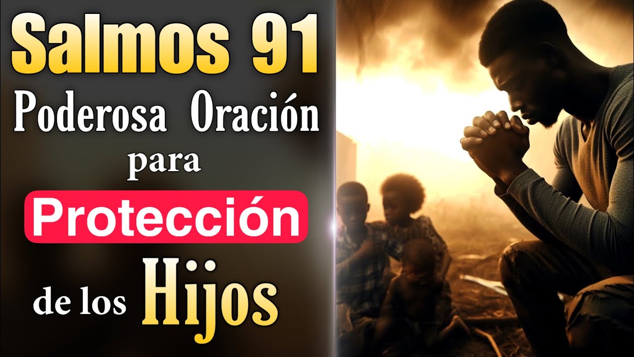 SALMOS 91 🔴 PODEROSA ORACIÓN para protección de los HIJOS - YouTube