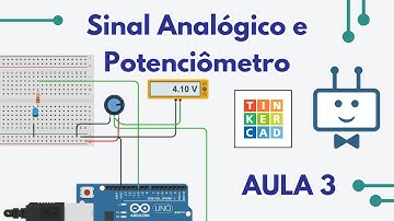 SINAL ANALÓGICO E POTENCIÔMETRO COM ARDUINO! TinkerCAD - Aula 3