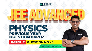 JEE ADVANCED - PHYSICS - PREVIOUS YEAR 2021 - PAPER 2- QUESTION NUMBER 6 | XYLEM JEE ADVANCED