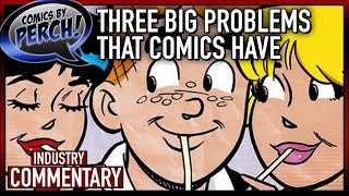 Three big problems comics have