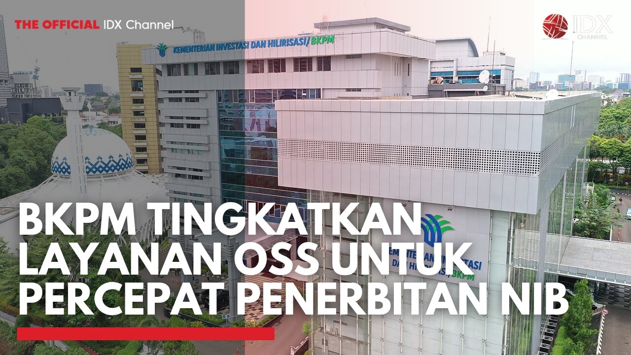 BKPM Tingkatkan Layanan OSS untuk Percepat Penerbitan NIB | MARKET HIGHLIGHT