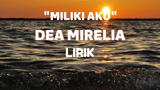 DEA MIRELIA - MILIKI AKU | LIRIK VIDEO