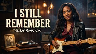 Reggae Blues Soul | I Still Remember… Late Night Blues & Soul