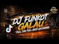 DJ FUNKOT GALAU 🔥FULL SAD FULL BASS GACORRR😎