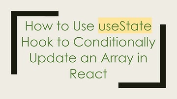 How to Use useState Hook to Conditionally Update an Array in React