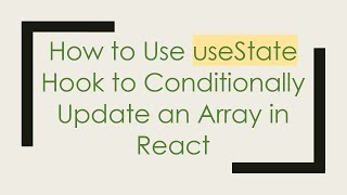 How to Use useState Hook to Conditionally Update an Array in React
