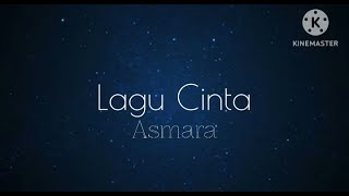 Lagu Cinta - Asmara (lirik)