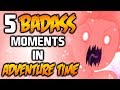 5 BADASS MOMENTS IN ADVENTURE TIME - Adventure Time