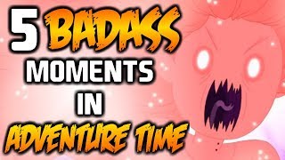 5 BADASS MOMENTS IN ADVENTURE TIME - Adventure Time