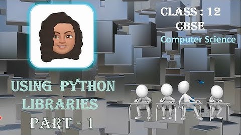 Python Programming - Using Python Libraries - Part 1