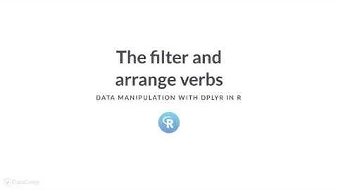 R Tutorial: The filter and arrange verbs