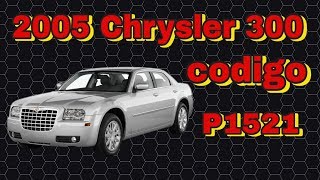 código P1521 - Chrysler 300 P1521 Code Chrysler 300c