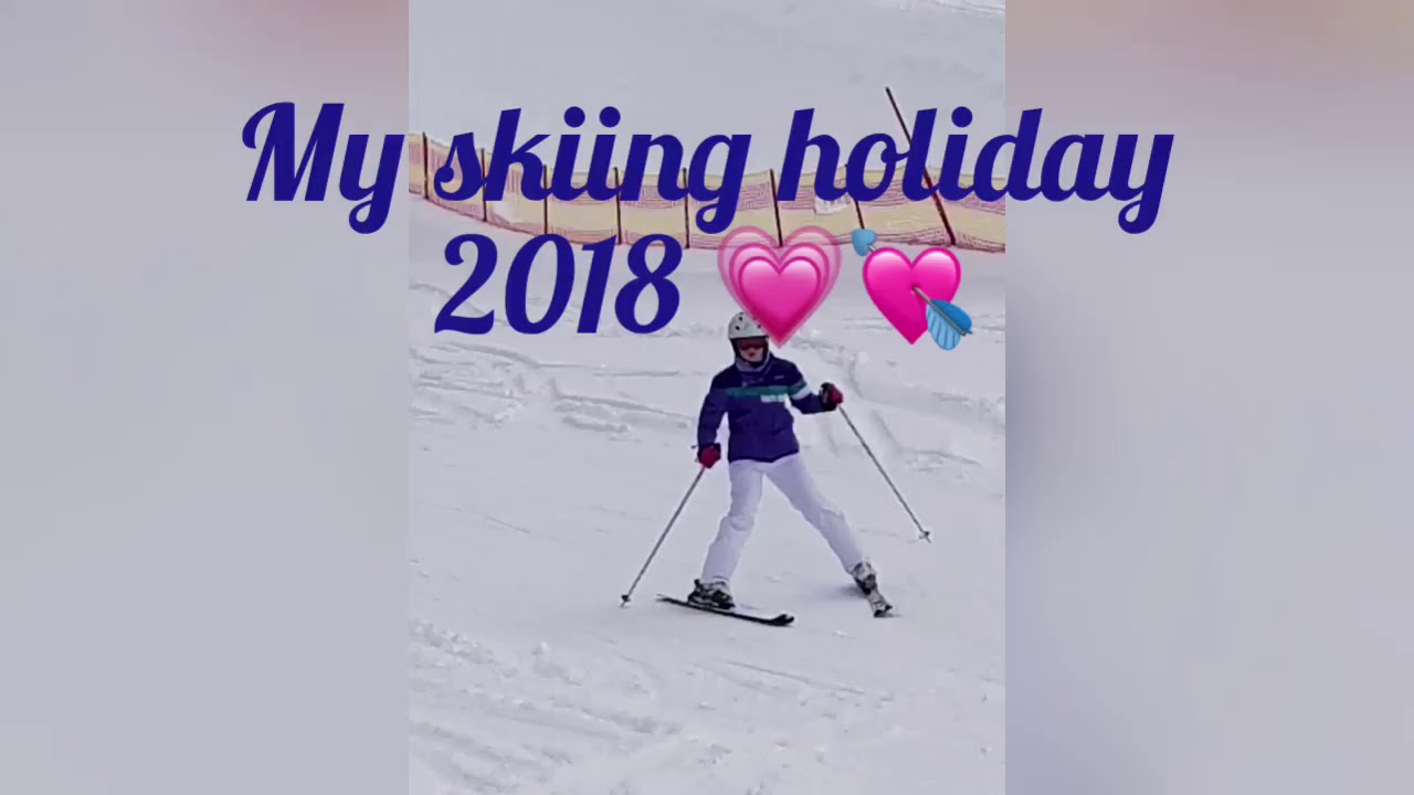 My skiing holiday 2018 YouTube