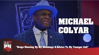 Michael Colyar - Drugs Messing Up My Blessings \& Advice To My Younger Self (247HH EXCL)