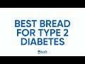 Best bread for type 2 diabetes: how to choose wisely
