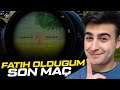FATİH OLDUĞUM SON MAÇ! SONUNDA BİTTİ