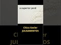 Julgamentos, Chico Xavier