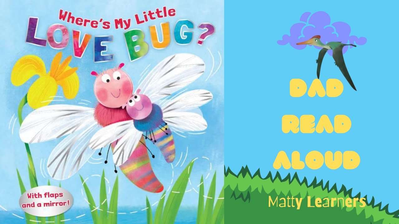 Where's My Little Love Bug?  A Dad Read Aloud and Read Along Story Time by Matty Learners!