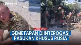 Pasukan Rusia Tangkap Tentara Ukraina, Diinterogasi dengan Tegas Bikin Tawanan Gemetar