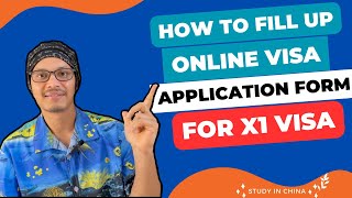 How to fill up online visa application form for China 2023।। Apply X1 visa for study in China