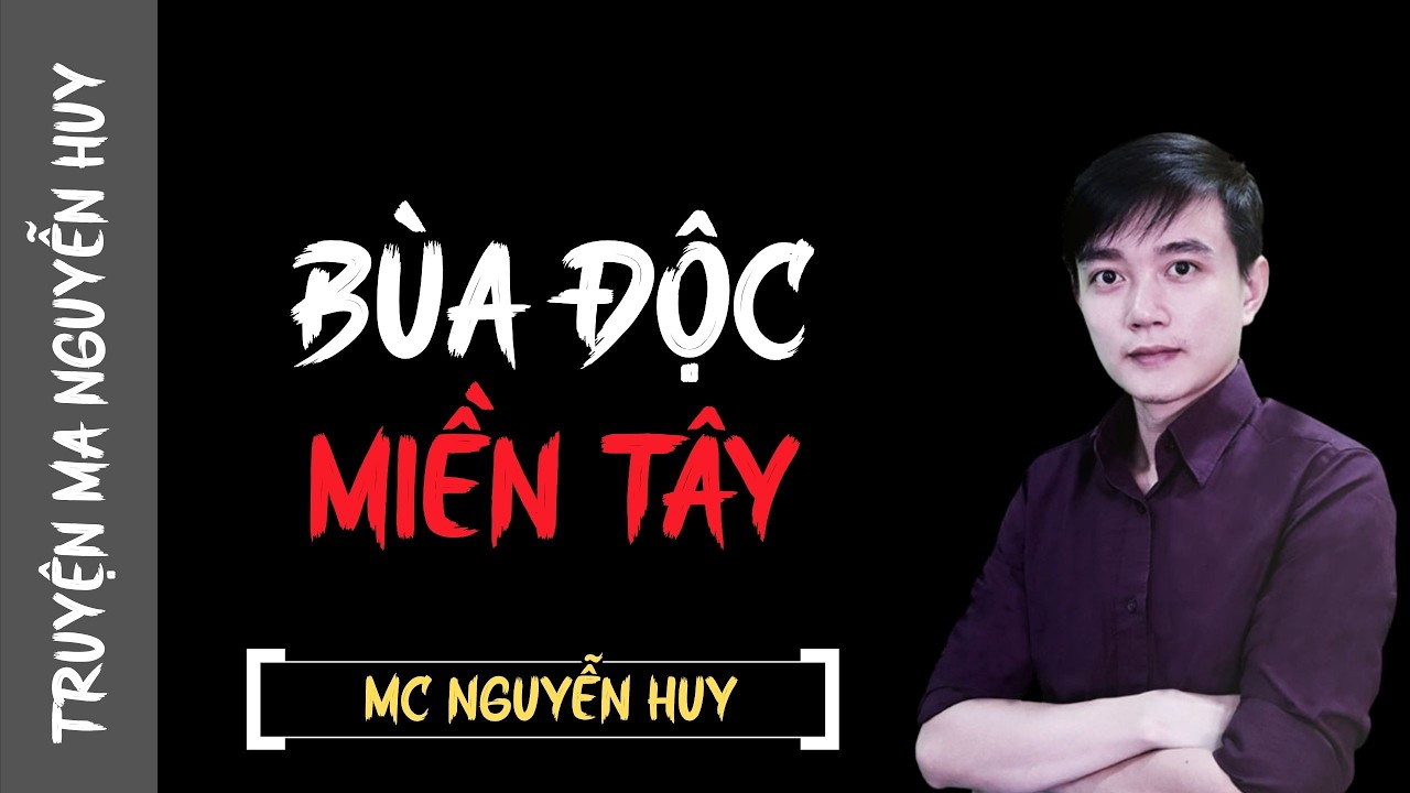 TRUYỄN MA NGUYỄN HUY 2026 : BÙA ĐỘC MIỀN TÂY| TỔNG HỢP CHUYỆN MA NGUYỄN HUY 2026