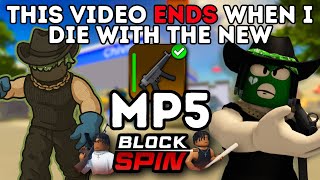This Video ENDS When I Die With the NEW MP5 Blockspin ROBLOX