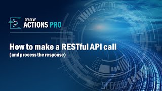 How to Make a RESTful API Call in Resolve Actions PRO & Process the Response