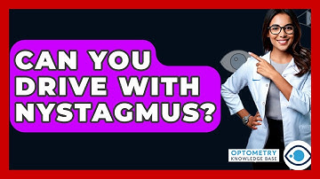 Can You Drive With Nystagmus? - Optometry Knowledge Base