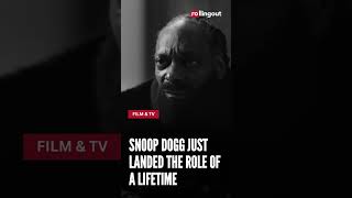 Snoop Dogg just landed the role of a lifetime