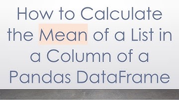 How to Calculate the Mean of a List in a Column of a Pandas DataFrame