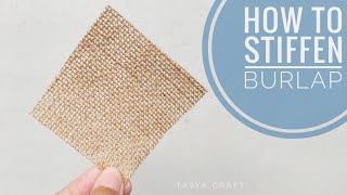 How to Stiffen Burlap for Craft Projects