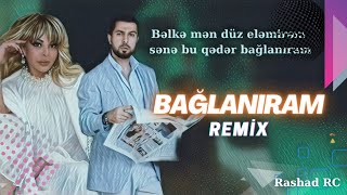 Namiq Qaraçuxurlu & Aygün Kazımova - Bağlanıram Remix (Bəlkə Mən Düz Eləmirəm) Prod. Rashad RC Resimi