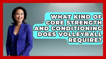 What Kind Of Core Strength And Conditioning Does Volleyball Require? - The Volleyball Hub