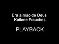 Era a mão de Deus | Kailane Frauches | PLAYBACK | 3 TONS ABAIXO