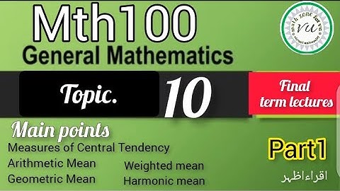 mth 100 topic 10||mth 100 lecture 10 ||#mth100 || mth100 |Measure of Central Tendency