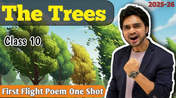 The Trees Class 10 | First Flight Poem One Shot Full ( हिंदी में ) Explained by Dear Sir 